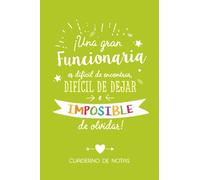 Una gran Funcionaria es difícil de encontrar, difícil de dejar e imposible de olvidar: Cuaderno para regalar a una Funcionaria (A5, rayado) - Regalo original para su cumpleaños o navidad