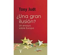 ¿Una gran ilusión?: Un ensayo sobre Europa (Taurus Minos)