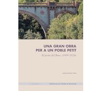 Una Gran Obra Per A Un Poble Petit - El Pont El Bruc (1909-1924): 12 (El Montserratí)