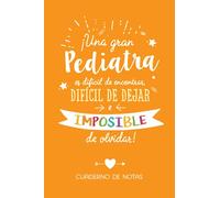 Una gran Pediatra es difícil de encontrar, difícil de dejar e imposible de olvidar: Cuaderno para regalar a una Pediatra (A5, rayado) - Regalo original para su cumpleaños o navidad
