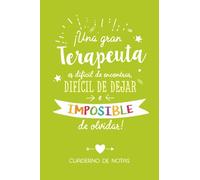 Una gran Terapeuta es difícil de encontrar, difícil de dejar e imposible de olvidar: Cuaderno para regalar a una Terapeuta (A5, rayado) - Regalo original para su cumpleaños o navidad