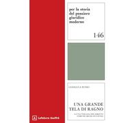 Una grande tela di ragno (Per la storia pensiero giuridico moderno)