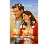 Una granita al limone: Storia di un amore da tenere stretto