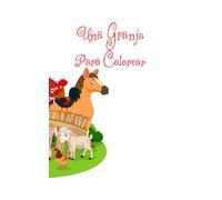 Una Granja Para Colorear: Animales de la Granja
