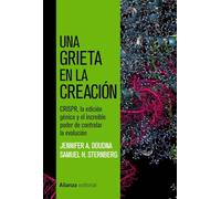 Una grieta en la creación: CRISPR, la edición génica y el increíble poder de controlar la evolución: 773 (Alianza Ensayo)