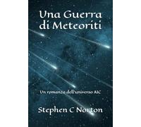 Una Guerra di Meteoriti: Un romanzo dell'universo AIC (La serie AIC Universe)