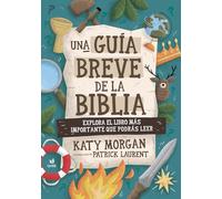 Una guía breve de la Biblia/ A Short Guide to the Bible: Explora El Libro Más Importante Que Podrás Leer/ Exploring the Most Important Book You'll ... the Most Important Book You'll Ever Read