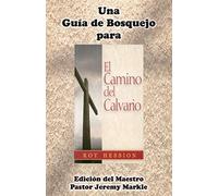 Una Guía de Bosquejo para EL CAMINO DEL CALVARIO de Roy Hession (Edición del Maestro)
