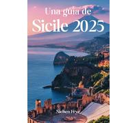 Una guía de Sicilia 2025: Un viaje a través de la historia, el sabor y los tesoros escondidos