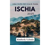 UNA GUÍA DE VIAJE PARA ISCHIA 2025: Escápate a un mundo de aguas termales naturales, impresionantes costas y estilo italiano