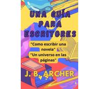 Una Guía para escritores: Cómo escribir una novela