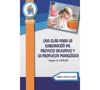 Una Guía para la elaboración del Proyecto Educativo y la Propuesta Pedagógica -Según la LOMLOE- (Biblioteca AMEI-WAECE)