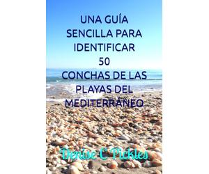 UNA GUÍA SENCILLA PARA IDENTIFICAR 50 CONCHAS DE LAS PLAYAS DEL MEDITERRÁNEO