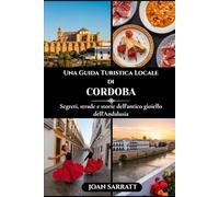 Una Guida Turistica Locale di Cordoba: Segreti, strade e storie dell'antico gioiello dell'Andalusia