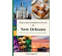 Una guida turistica locale di New Orleans: Vivi la Crescent City come un vero abitante del posto