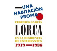 Una habitación propia. Federico García Lorca en la Residencia de Estudiantes, 1919-1936 (Serie Minor)