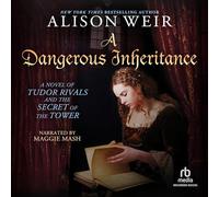 Una herencia peligrosa: una novela de rivales Tudor y el secreto de la torre