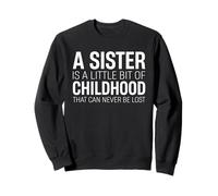Una hermana es un poco de la infancia Hermano Amor Familia Sudadera
