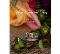 Una Hija del Rey: Ganando Confianza Como Hija de Dios