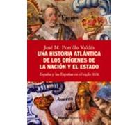 Una historia atlántica de los orígenes de la nación y el Estado: España y las Españas en el siglo XIX (Alianza Ensayo)