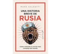 Una historia breve de Rusia: Cómo entender la nación más compleja del mundo (ENSAYO)