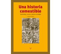 Una historia comestible: Homínidos, cocina, cultura y ecología (La Comida de la Vida)
