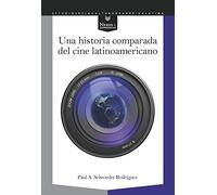 Una Historia Comparada Del Cine Latinoamericano: 57 (Nexos y Diferencias. Estudios de la Cultura de América Latina)