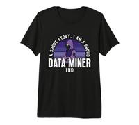 Una Historia Corta Soy un Orgulloso Analista de minería de Datos Data Miner Camiseta Premium