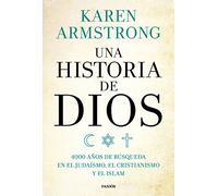 Una historia de Dios: 4000 años de búsqueda en el judaísmo, el cristianismo y el islam (Contextos)