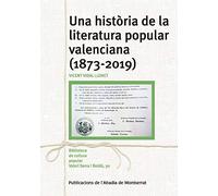 Una Història De La Literatura Popular Valenciana. 1873-2019: 30 (Biblioteca de Cultura Popular Valeri Serra i Boldú)