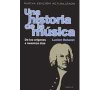 Una historia de la música. De los orígenes a nuestros días. Edición actualizada | Lucien Rebatet