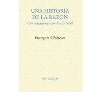 Una Historia de la razón : | François Châtelet