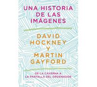 Una historia de las imágenes De la caverna a la pantalla del ordenador