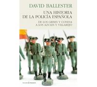 UNA HISTORIA DE POLICÍA ESPAÑOLA: DE LOS GRISES Y CONESA A LOS AZULES Y VILLAREJO