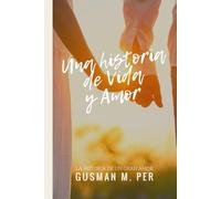 Una historia de vida y amor: Historia de un gran amor