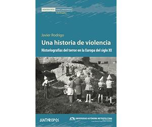 Una historia de violencia: Historiografías del terror en la Europa del siglo XX (Memoria Rota. Exilios y Heterodoxias)