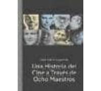 Una Historia Del Cine A Traves De Ocho Maestros