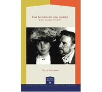 Una historia del cine español : cine y sociedad, 1910-2010 (La Casa de la Riqueza. Estudios de la Cultura de España)