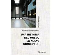Una historia del museo en nueve conceptos (Básicos Arte Cátedra)