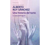Una Historia del Tacto/ The Hand of Fire II. a History of Touch