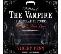 Una historia del vampiro en la cultura popular: amor al primer bocado