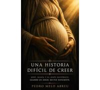Una Historia Difícil de Creer: José, María y el Jesús histórico: cuando un ángel no fue suficiente.