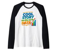 Una Historia Genial Ahora muéstrame el gráfico de Datos Scientist Data Science Camiseta Manga Raglan