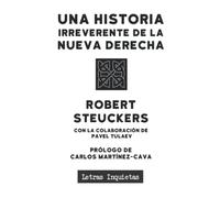 Una historia irreverente de la Nueva Derecha (Letras Inquietas)