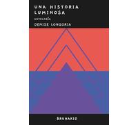 Una historia luminosa: Antología de poemas, canciones, cuentos y otros textos interesantes