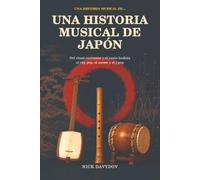 Una historia musical de Japón: Del ritual cortesano y el canto budista al city pop, el anime y el J-pop (Historias musicales del mundo)