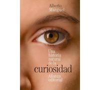 Una historia natural de la curiosidad: 3839 (El libro de bolsillo - Bibliotecas de autor - Biblioteca Manguel)