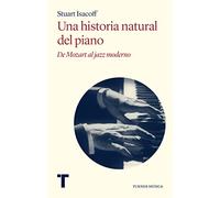 Una historia natural del piano: De Mozart al jazz moderno (Turner Música)
