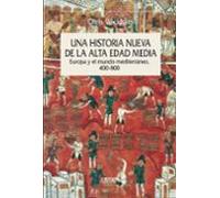 Una Historia Nueva De La Alta Edad Media