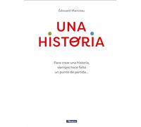 Una historia: Para crear una historia, siempre hace falta un punto de partida... (Cuentos infantiles)